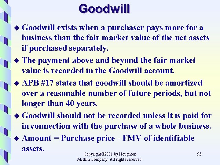 Goodwill u Goodwill exists when a purchaser pays more for a business than the