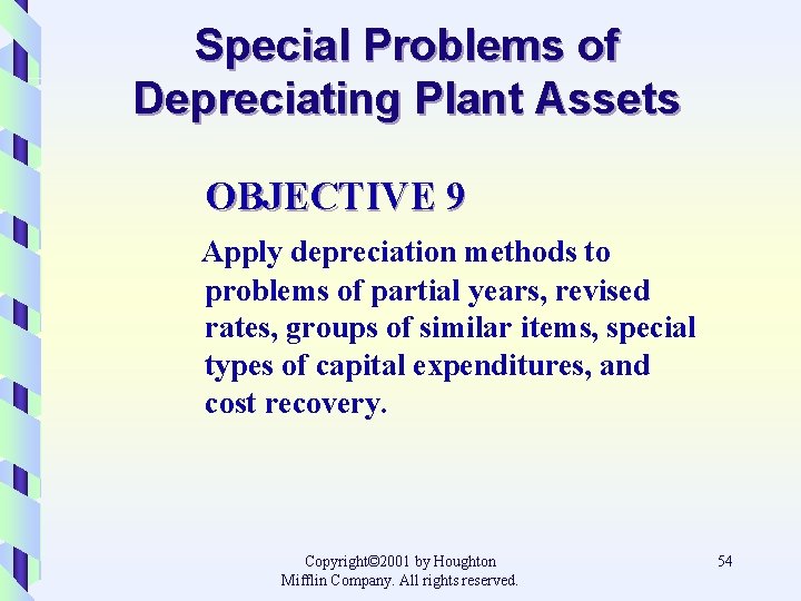 Special Problems of Depreciating Plant Assets OBJECTIVE 9 Apply depreciation methods to problems of
