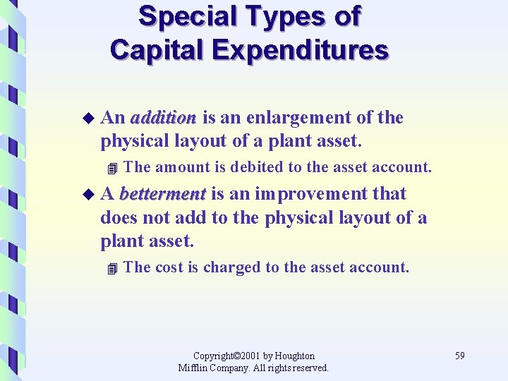Special Types of Capital Expenditures u An addition is an enlargement of the physical