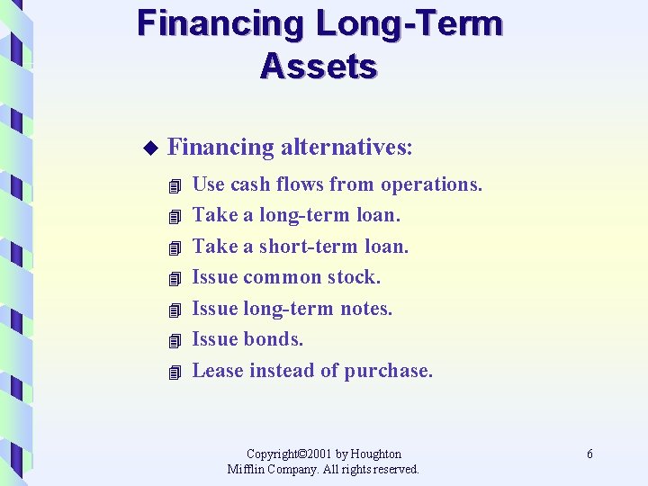 Financing Long-Term Assets u Financing alternatives: 4 4 4 4 Use cash flows from