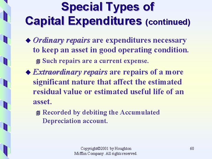 Special Types of Capital Expenditures (continued) u Ordinary repairs are expenditures necessary to keep