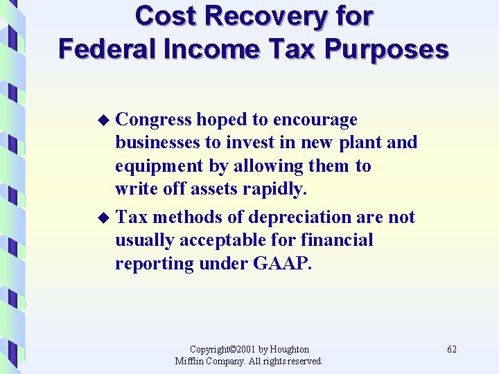 Cost Recovery for Federal Income Tax Purposes u Congress hoped to encourage businesses to