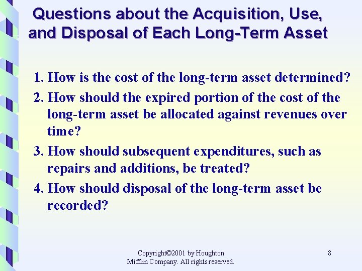 Questions about the Acquisition, Use, and Disposal of Each Long-Term Asset 1. How is