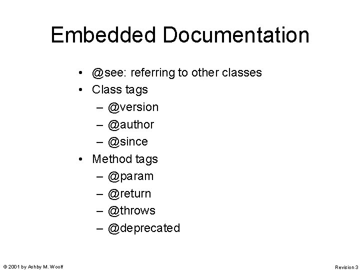 Embedded Documentation • @see: referring to other classes • Class tags – @version –