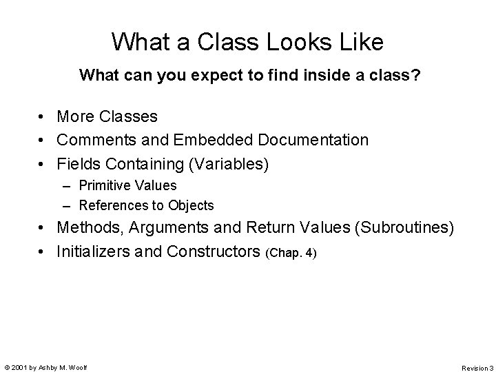 What a Class Looks Like What can you expect to find inside a class?