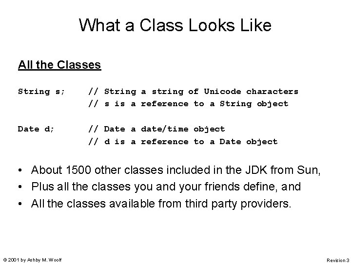 What a Class Looks Like All the Classes String s; // String a string