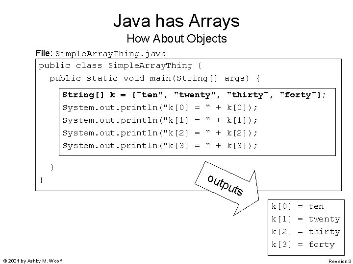 Java has Arrays How About Objects File: Simple. Array. Thing. java public class Simple.