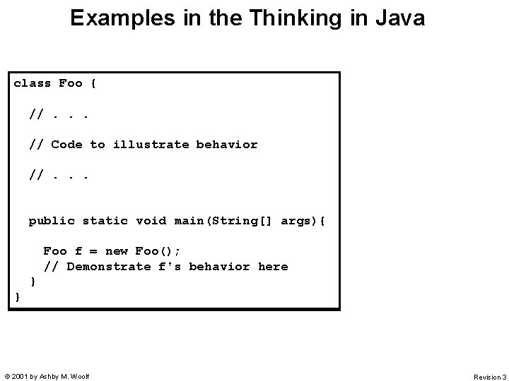 Examples in the Thinking in Java class Foo { int i = 4; int.