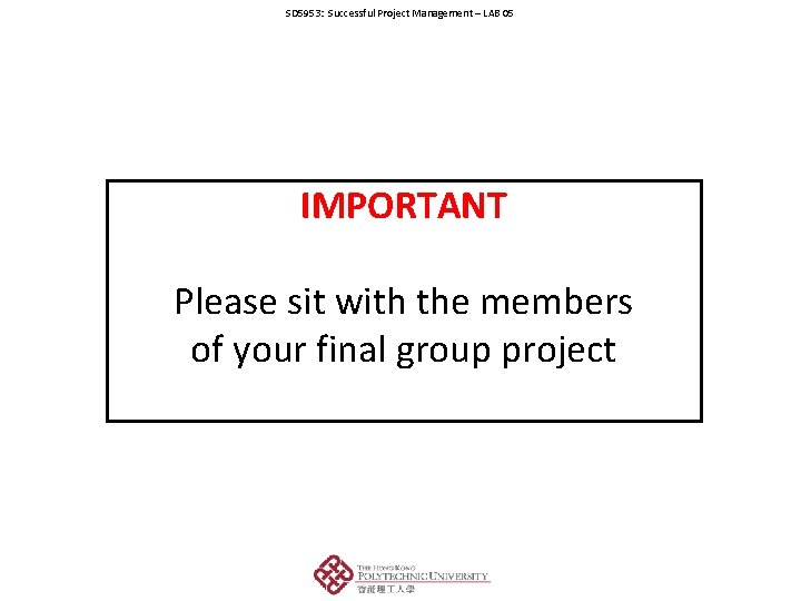 SD 5953: Successful Project Management – LAB 05 IMPORTANT Please sit with the members