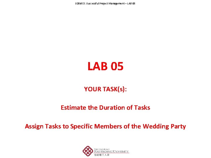 SD 5953: Successful Project Management – LAB 05 YOUR TASK(s): Estimate the Duration of