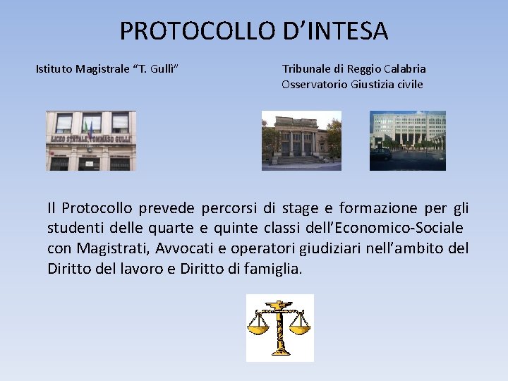 PROTOCOLLO D’INTESA Istituto Magistrale “T. Gullì” Tribunale di Reggio Calabria Osservatorio Giustizia civile Il