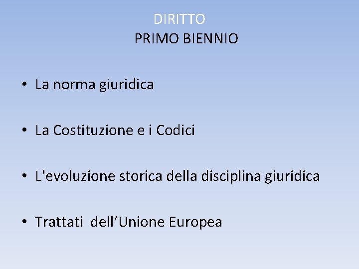 DIRITTO PRIMO BIENNIO • La norma giuridica • La Costituzione e i Codici •