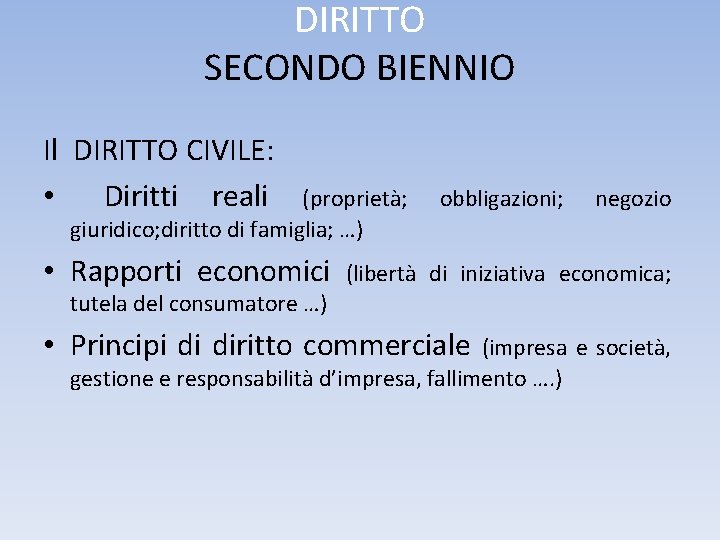 DIRITTO SECONDO BIENNIO Il DIRITTO CIVILE: • Diritti reali (proprietà; giuridico; diritto di famiglia;