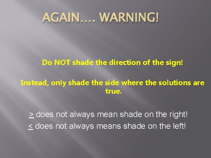 AGAIN…. WARNING! Do NOT shade the direction of the sign! Instead, only shade the