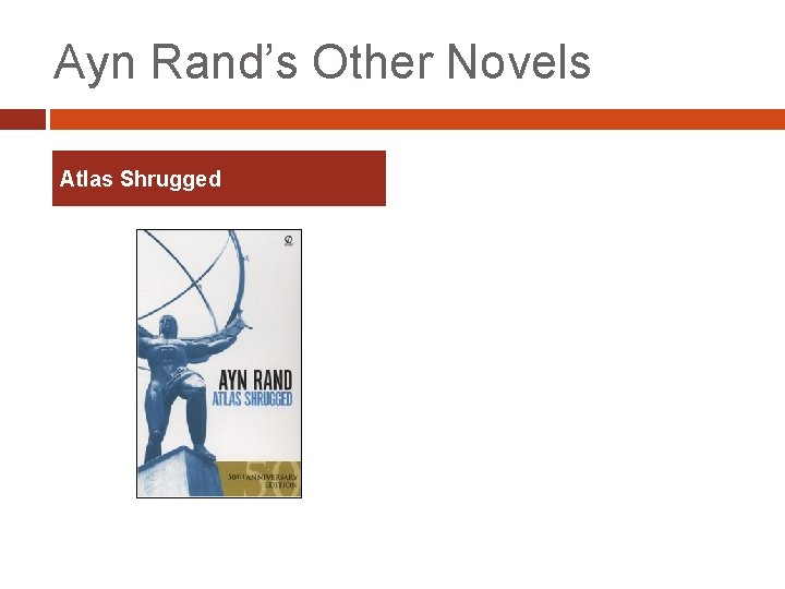 Ayn Rand’s Other Novels Atlas Shrugged 