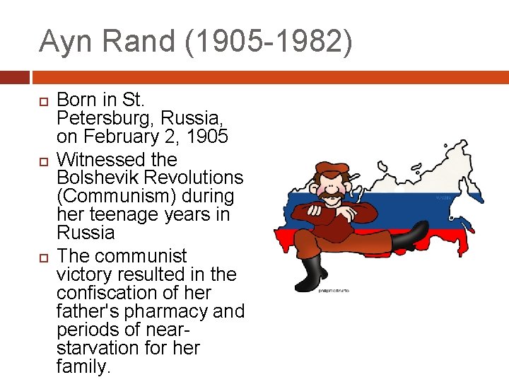 Ayn Rand (1905 -1982) Born in St. Petersburg, Russia, on February 2, 1905 Witnessed