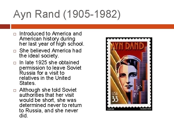 Ayn Rand (1905 -1982) Introduced to America and American history during her last year