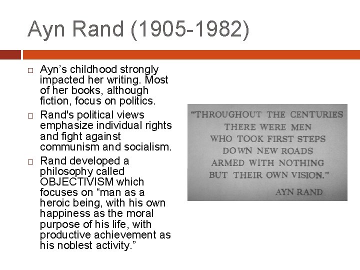 Ayn Rand (1905 -1982) Ayn’s childhood strongly impacted her writing. Most of her books,