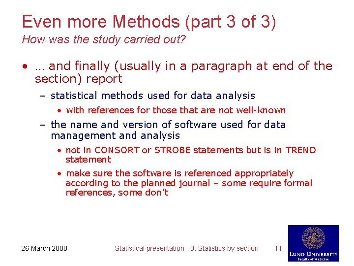 Even more Methods (part 3 of 3) How was the study carried out? •