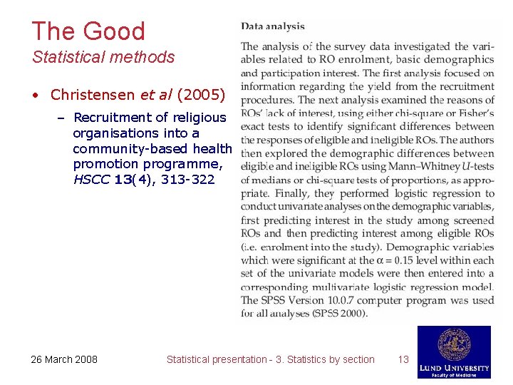The Good Statistical methods • Christensen et al (2005) – Recruitment of religious organisations