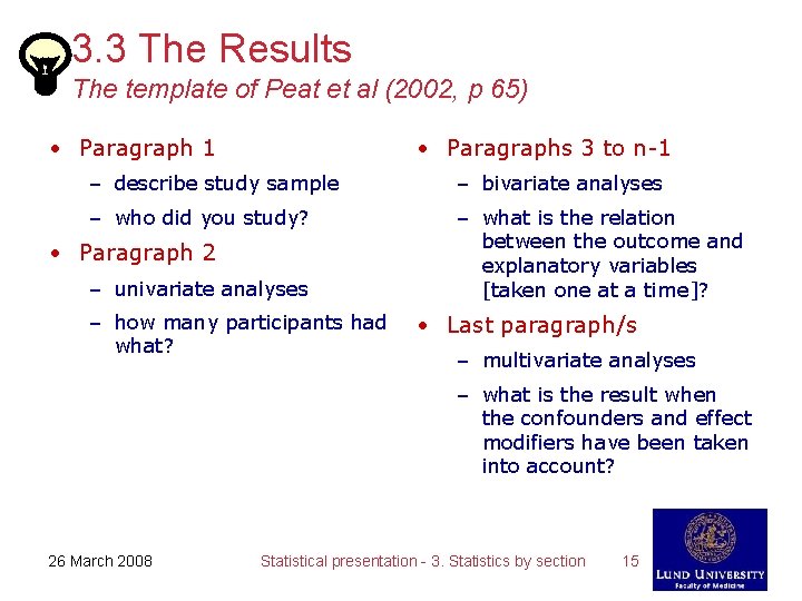 3. 3 The Results The template of Peat et al (2002, p 65) •