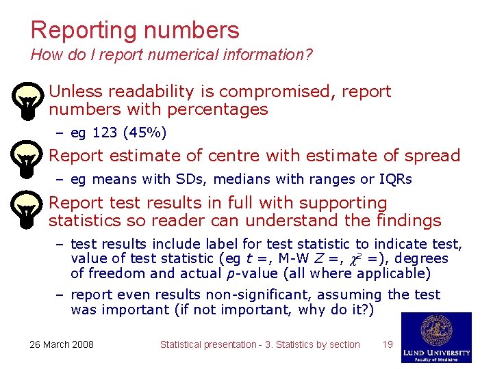 Reporting numbers How do I report numerical information? • Unless readability is compromised, report