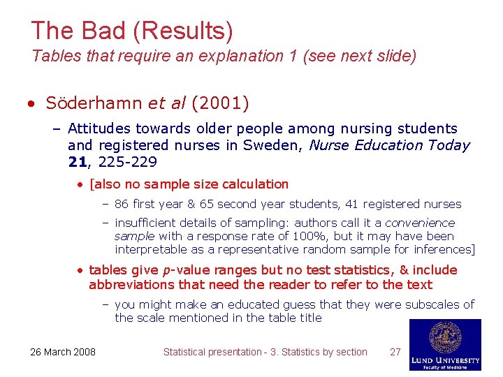 The Bad (Results) Tables that require an explanation 1 (see next slide) • Söderhamn