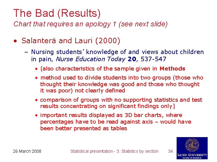 The Bad (Results) Chart that requires an apology 1 (see next slide) • Salanterä