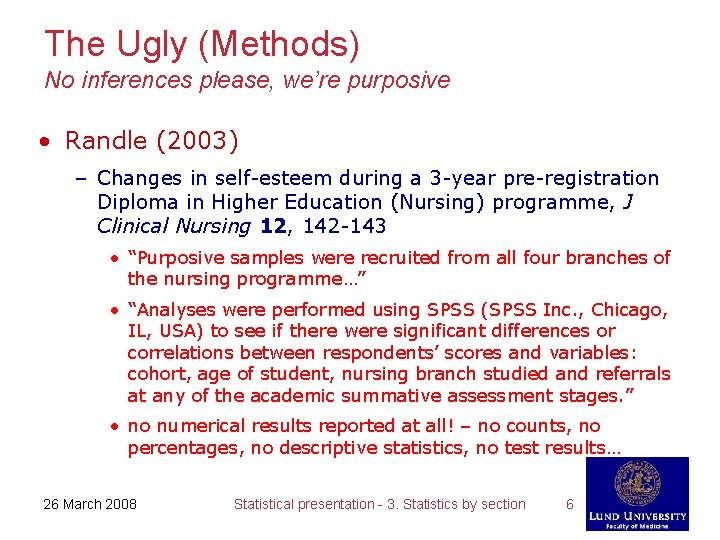 The Ugly (Methods) No inferences please, we’re purposive • Randle (2003) – Changes in