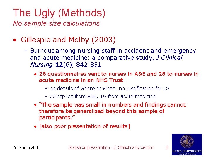 The Ugly (Methods) No sample size calculations • Gillespie and Melby (2003) – Burnout
