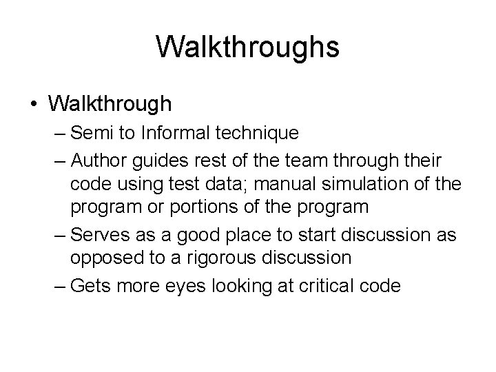 Walkthroughs • Walkthrough – Semi to Informal technique – Author guides rest of the