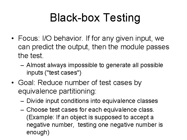 Black-box Testing • Focus: I/O behavior. If for any given input, we can predict