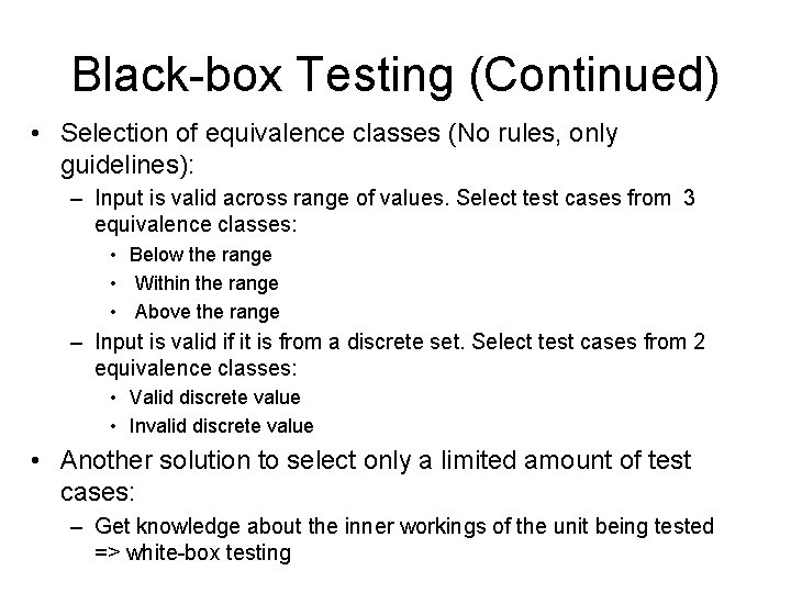 Black-box Testing (Continued) • Selection of equivalence classes (No rules, only guidelines): – Input