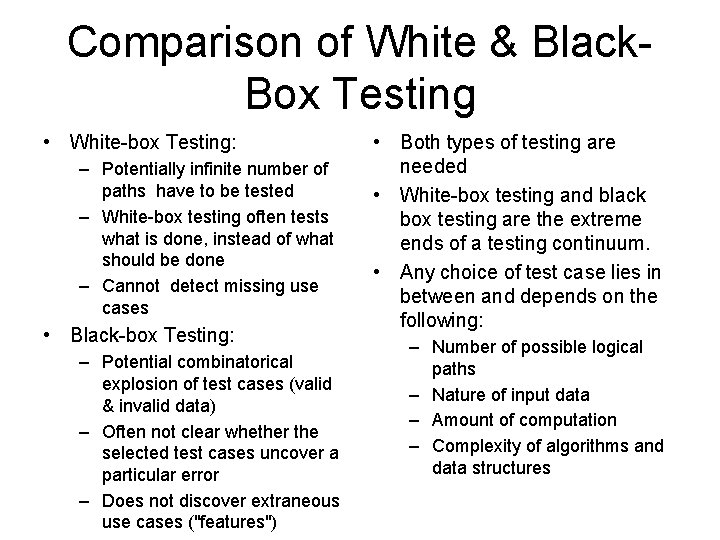 Comparison of White & Black. Box Testing • White-box Testing: – Potentially infinite number