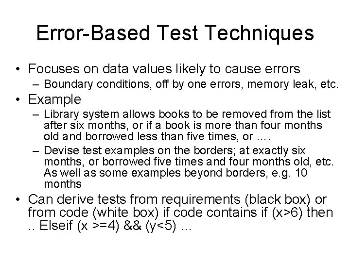 Error-Based Test Techniques • Focuses on data values likely to cause errors – Boundary