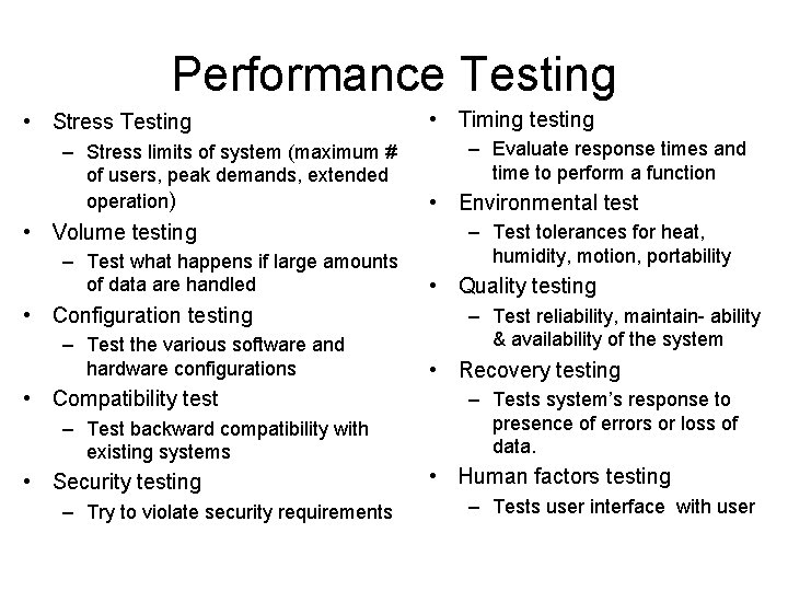 Performance Testing • Stress Testing – Stress limits of system (maximum # of users,