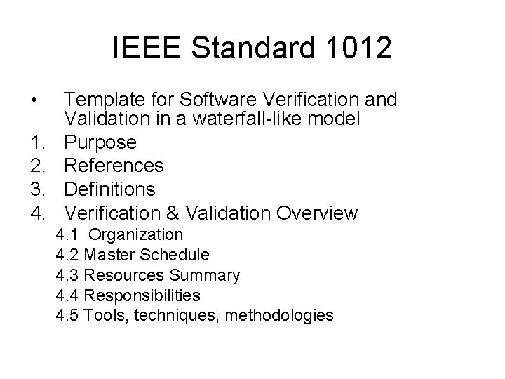 IEEE Standard 1012 • 1. 2. 3. 4. Template for Software Verification and Validation