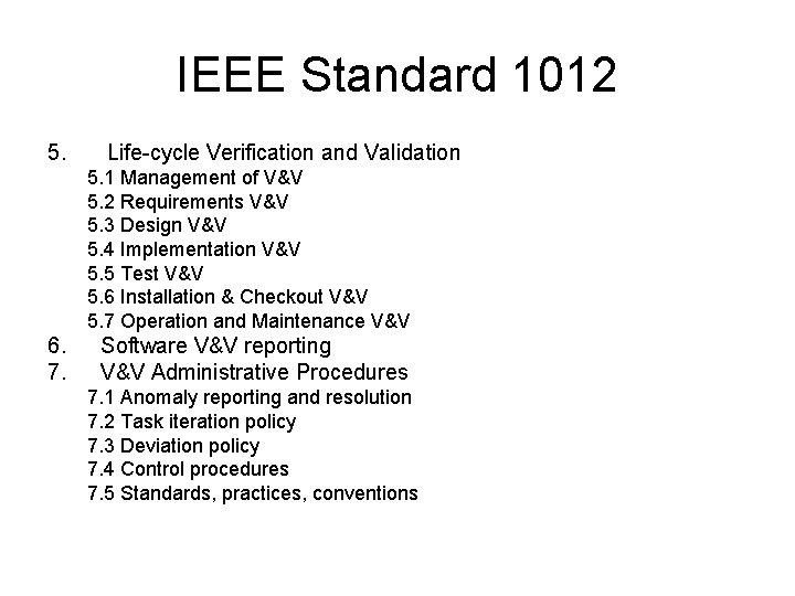 IEEE Standard 1012 5. Life-cycle Verification and Validation 5. 1 Management of V&V 5.