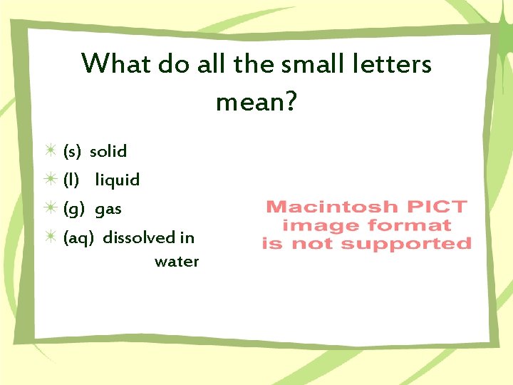 What do all the small letters mean? (s) solid (l) liquid (g) gas (aq)