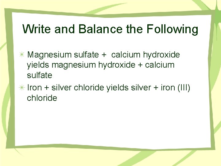 Write and Balance the Following Magnesium sulfate + calcium hydroxide yields magnesium hydroxide +