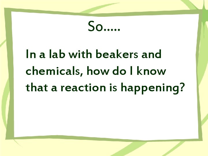 So…. . In a lab with beakers and chemicals, how do I know that