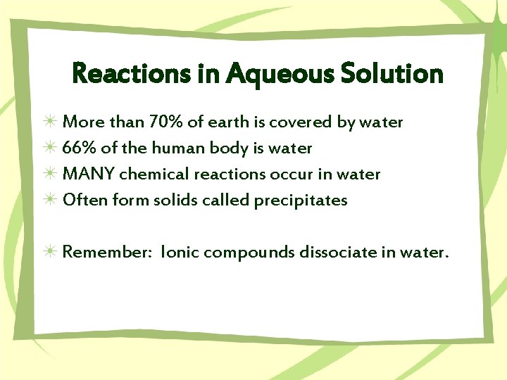 Reactions in Aqueous Solution More than 70% of earth is covered by water 66%