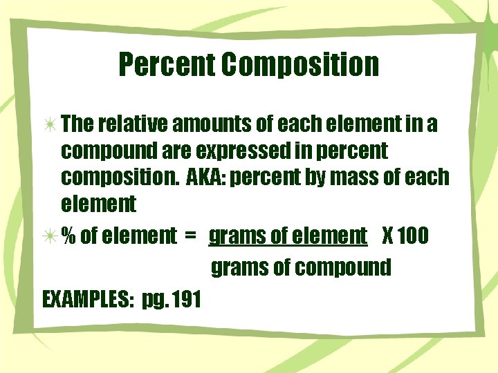 Percent Composition The relative amounts of each element in a compound are expressed in