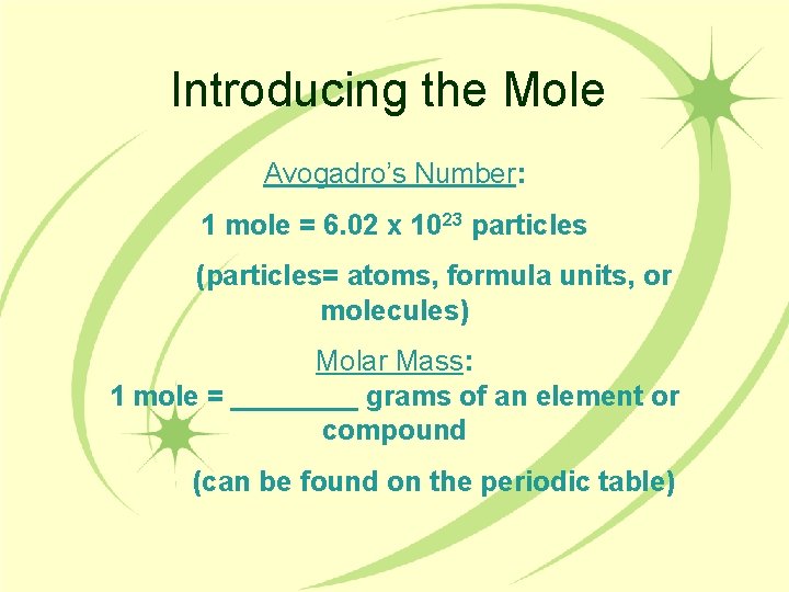 Introducing the Mole Avogadro’s Number: 1 mole = 6. 02 x 1023 particles (particles=