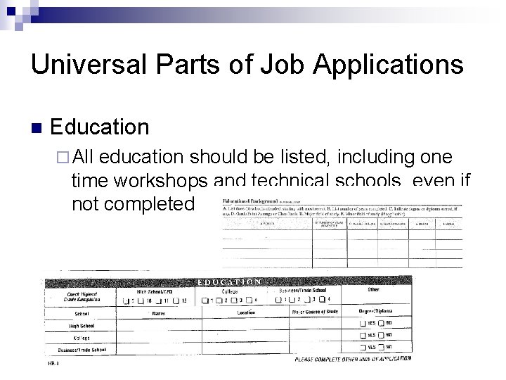 Universal Parts of Job Applications n Education ¨ All education should be listed, including