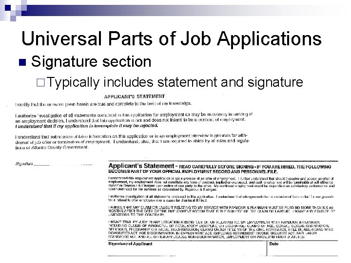 Universal Parts of Job Applications n Signature section ¨ Typically includes statement and signature