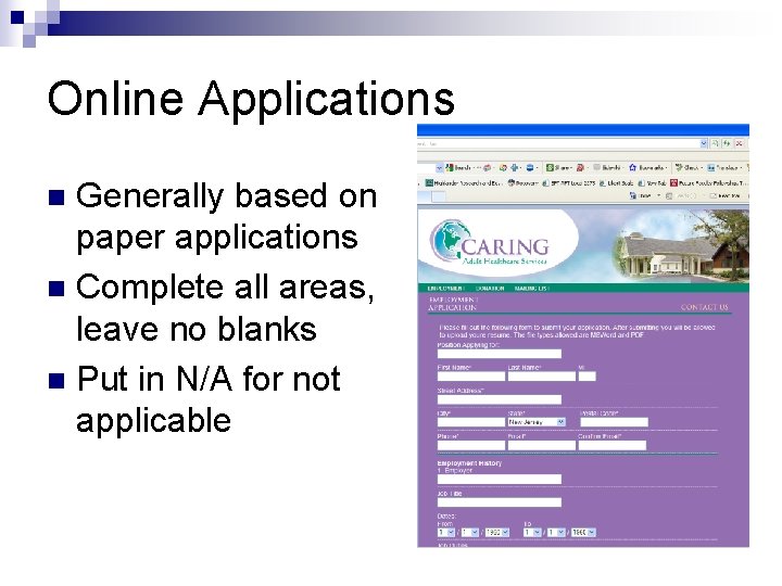 Online Applications Generally based on paper applications n Complete all areas, leave no blanks