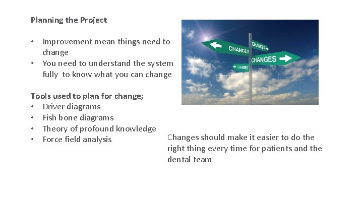 Planning the Project • Improvement mean things need to change • You need to