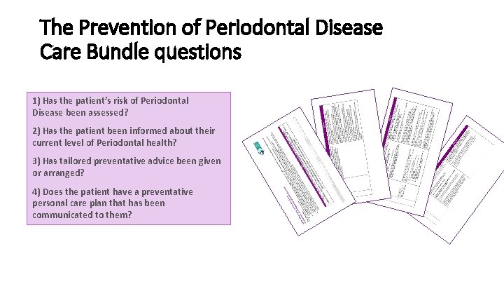 The Prevention of Periodontal Disease Care Bundle questions 1) Has the patient’s risk of