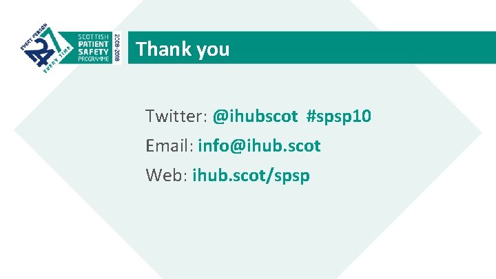 Thank you Twitter: @ihubscot #spsp 10 Email: info@ihub. scot Web: ihub. scot/spsp 